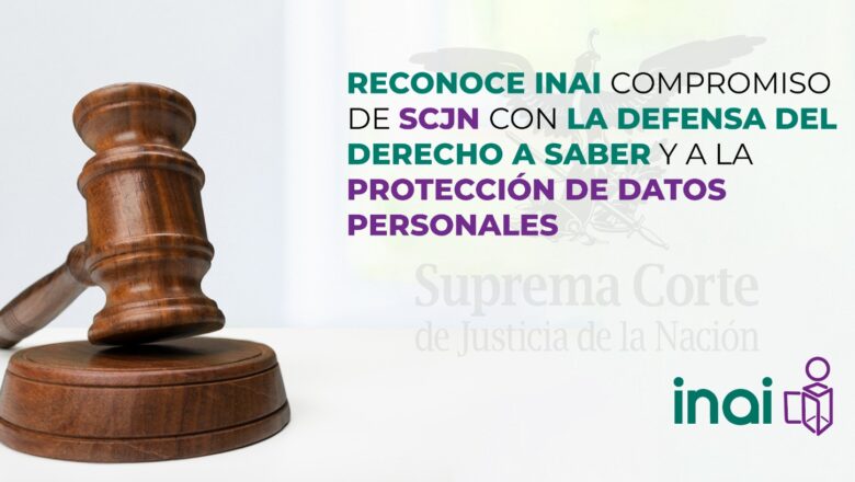 Reconoce INAI compromiso de SCJN con la defensa del derecho de acceso a la información y a la protección de datos personales