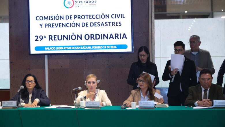 Avala Comisión dictamen para expedir la Ley General de Protección Civil y Gestión del Riesgo de Desastres