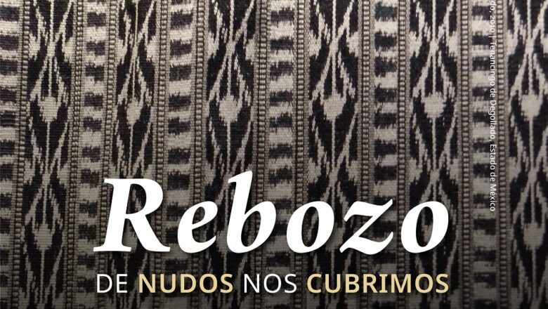 Presenta el MUT en septiembre el arte del rebozo