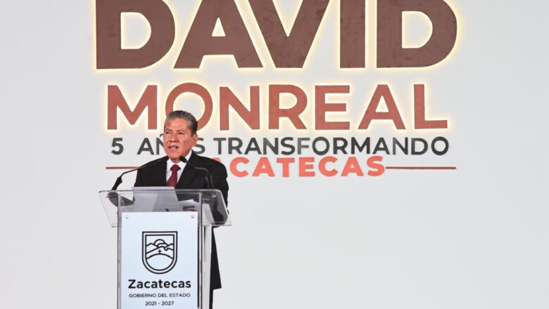 5 años transformando Zacatecas: David Monreal consolida la paz, el bienestar y el progreso